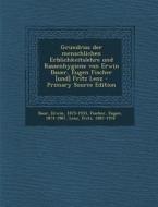 Grundriss Der Menschlichen Erblichkeitslehre Und Rassenhygiene Von Erwin Bauer, Eugen Fischer [Und] Fritz Lenz - Primary Source Edition di Erwin Baur, Eugen Fischer, Fritz Lenz edito da Nabu Press
