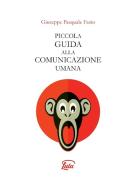 PICCOLA GUIDA ALLA COMUNICAZIONE UMANA di Giuseppe Pasquale Fazio edito da Lulu.com