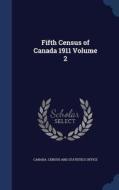 Fifth Census Of Canada 1911 Volume 2 edito da Sagwan Press