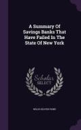 A Summary Of Savings Banks That Have Failed In The State Of New York di Willis Seaver Paine edito da Palala Press