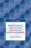 Meritocratic Education and Social Worthlessness di Khen Lampert edito da Palgrave Macmillan