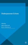 Shakespearean Echoes di Kevin J. Wetmore edito da Palgrave Macmillan