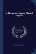In Memoriam, James Edward English di ANNA MORRIS ENGLISH edito da Lightning Source Uk Ltd
