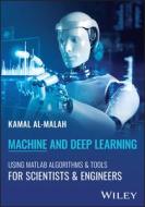 Machine and Deep Learning Using MATLAB: Algorithms and Tools for Scientists and Engineers di Kamal I. M. Al-Malah edito da WILEY