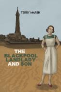 The Blackpool Landlady And Son di Terry Marsh edito da Austin Macauley Publishers