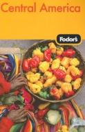 Fodor\'s Central America di Fodor Travel Publications edito da Ebury Press