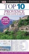 Dk Eyewitness Top 10 Travel Guide: Provence & The Cote D\'azur di Robin Gauldie, Anthony Peregrine edito da Dorling Kindersley Ltd