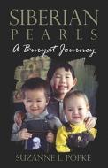 Siberian Pearls di Suzanne L Popke edito da America Star Books