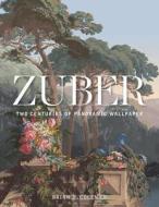Zuber: Two Centuries of Panoramic Wallpaper di Brian Coleman edito da GIBBS SMITH PUB