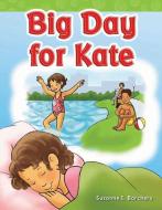 Big Day for Kate (Long Vowel Storybooks) di Suzanne Barchers edito da SHELL EDUC PUB