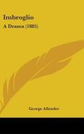 Imbroglio: A Drama (1885) di George Allender edito da Kessinger Publishing