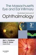 The Massachusetts Eye and Ear Infirmary Illustrated Manual of Ophthalmology di Neil J. Friedman, Peter K. Kaiser, Roberto Pineda edito da W.B. Saunders Company