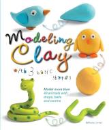 Modeling Clay with 3 Basic Shapes: Model More Than 40 Animals with Teardrops, Balls, and Worms di Bernadette Cuxart edito da BES PUB