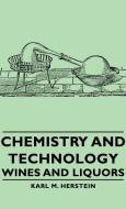 Chemistry and Technology - Wines and Liquors di Karl M. Herstein edito da Herstein Press