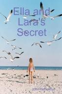 Ella and Lara's Secret di John Kennedy edito da Lulu.com