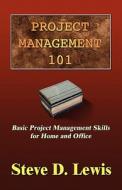 Project Management 101 di Steve D Lewis edito da America Star Books