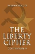 The Liberty Cipher di Phd Cpt Pacalo edito da America Star Books
