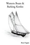 Western Boats and Barking Kettles di Ron Fagan edito da Createspace