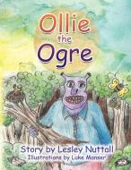 Ollie the Ogre di Lesley Nuttall edito da AUTHORHOUSE