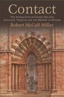 Contact: The Interaction of Closely Related Linguistic Varieties and the History of English di Robert McColl Millar edito da EDINBURGH UNIV PR