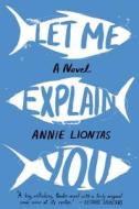 Let Me Explain You di Annie Liontas edito da Scribner Book Company