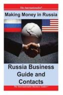 Making Money in Russia: Russia Business Guide and Contacts di Patrick W. Nee edito da Createspace