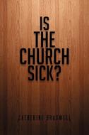 Is the Church Sick? di Catherine Braswell edito da Xlibris