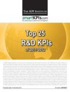 Top 25 R&d Kpis of 2011-2012 di The Kpi Institute edito da Createspace