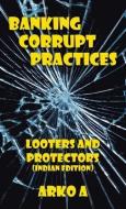 Banking Corrupt Practices di Arko A edito da Partridge Publishing Singapore