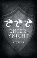 Enter, Knight di K. A. Keith edito da iUniverse