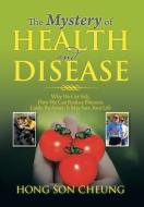 The Mystery of Health and Disease di Hong Son Cheung edito da Xlibris