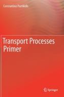 Transport Processes Primer di Constantine Pozrikidis edito da SPRINGER NATURE