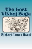 The Lost Viking Saga di Richard James Hazel edito da Createspace