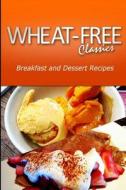Wheat-Free Classics - Breakfast and Dessert Recipes di Wheat Free Classics Compilations edito da Createspace