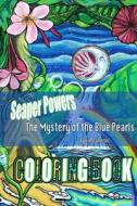 Seaper Powers: The Mystery of the Blue Pearls Coloring Book di Kim Cameron edito da Createspace