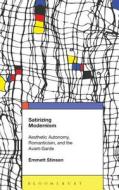 Satirizing Modernism: Aesthetic Autonomy, Romanticism, and the Avant-Garde di Emmett Stinson edito da CONTINNUUM 3PL