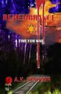 Remembrance: Part I: A Time for War di A. K. Stauber edito da Createspace
