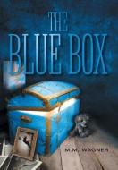The Blue Box di M. M. Wagner edito da FriesenPress