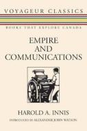 Empire and Communications di Harold A. Innis edito da Dundurn Group (CA)