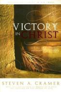 Victory in Christ: Living in a Temple Instead of a Prison di Steven A. Cramer edito da CEDAR FORT INC