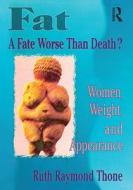 Fat - A Fate Worse Than Death? di Ellen Cole, Esther D. Rothblum, Ruth Raymond Thone edito da Taylor & Francis Inc