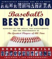 Baseball's Best 1000 -- Revised And Updated di Derek Gentile, Timothy Cebula, Jack Passetto, Brian Sullivan edito da Black Dog & Leventhal Publishers Inc