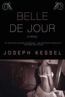 Belle De Jour di Joseph Kessel edito da Overlook Press