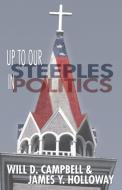 Up to Our Steeples in Politics di Will D. Campbell, James Y. Holloway edito da WIPF & STOCK PUBL