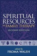 Spiritual Resources in Family Therapy, Second Edition di Froma Walsh edito da Guilford Publications