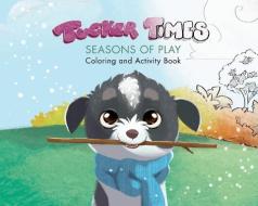 Tucker Times Seasons of Play Coloring and Activity Book di Genella Macintyre edito da BROWN BOOKS PUB GROUP