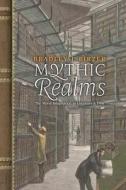 Mythic Realms di Bradley J. Birzer edito da Angelico Press