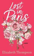 Lost in Paris di Elizabeth Thompson edito da CTR POINT PUB (ME)