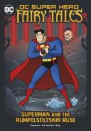 Superman and the Rumpelstiltskin Ruse di Sarah Hines Stephens edito da STONE ARCH BOOKS