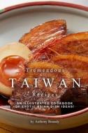 TREMENDOUS TAIWAN RECIPES: AN ILLUSTRATE di ANTHONY BOUNDY edito da LIGHTNING SOURCE UK LTD